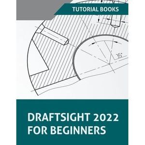 DraftSight 2022 For Beginners -- Tutorial Books